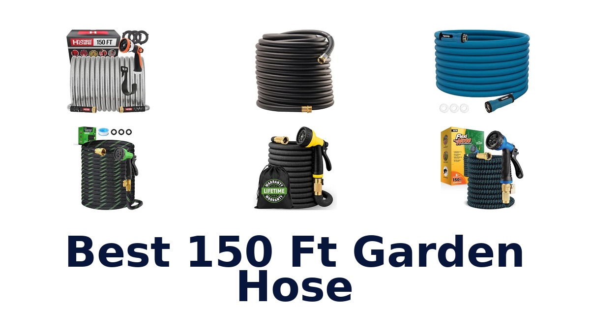 Best 150 Ft Garden Hose
