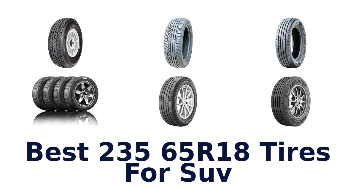 Best 235 65R18 Tires For Suv
