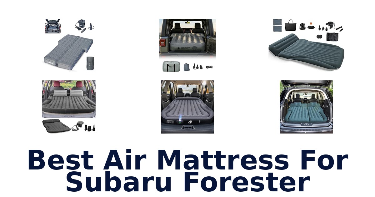 Best Air Mattress For Subaru Forester