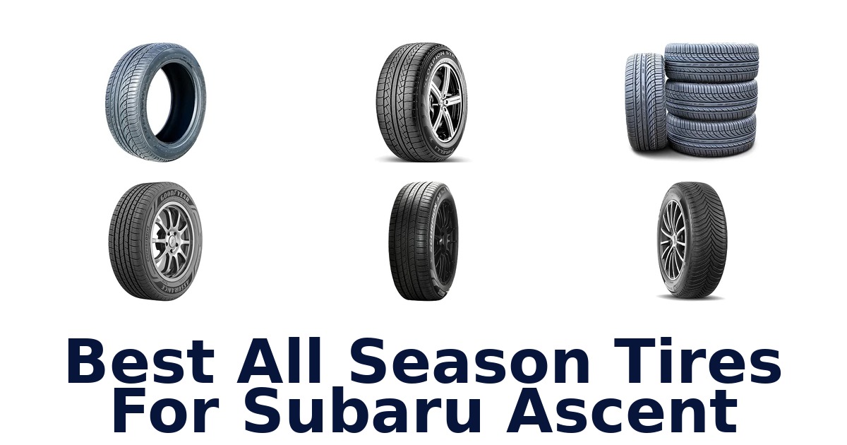 Best All Season Tires For Subaru Ascent