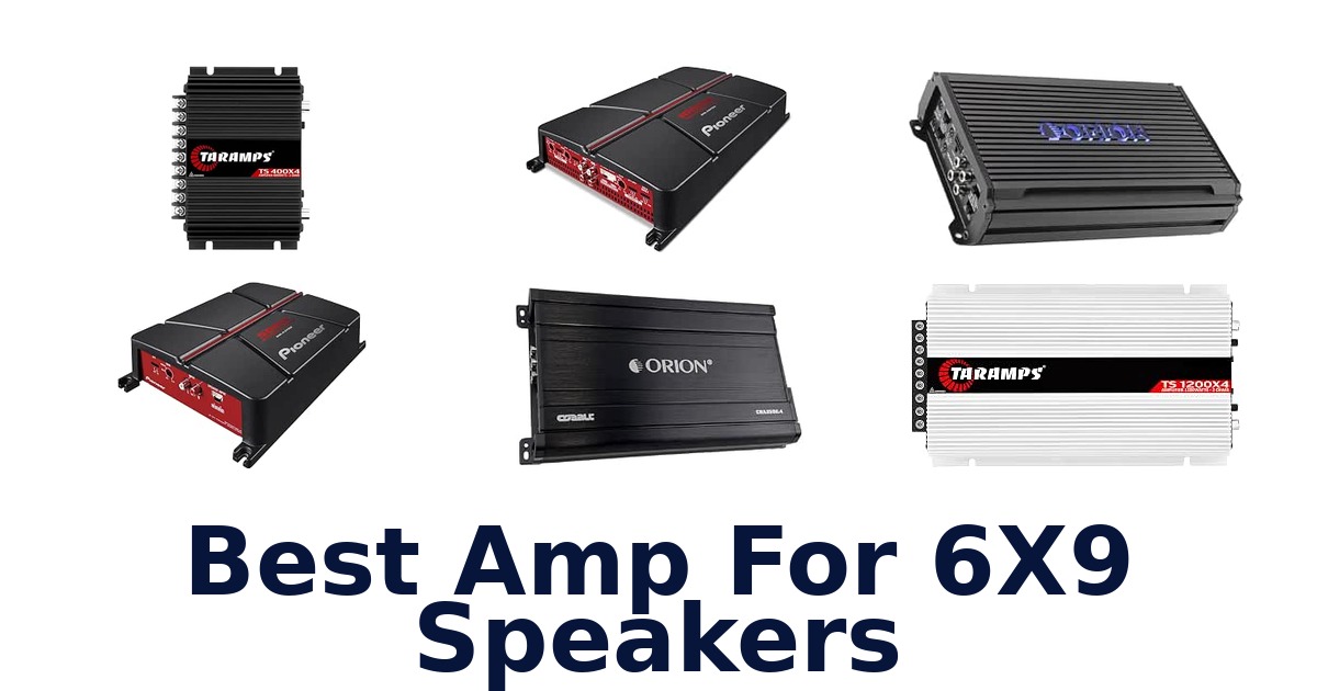 Best Amp For 6X9 Speakers