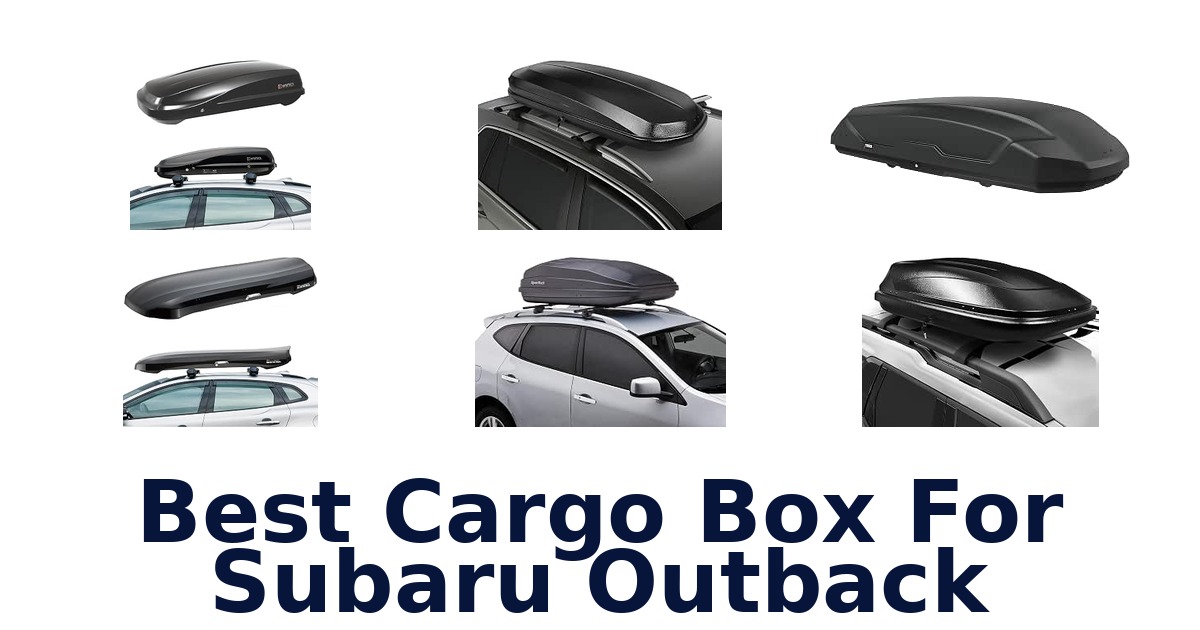 Best Cargo Box For Subaru Outback