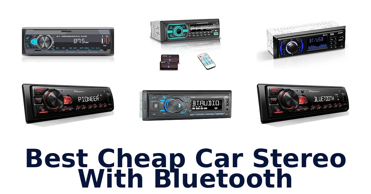 Best Cheap Car Stereo With Bluetooth
