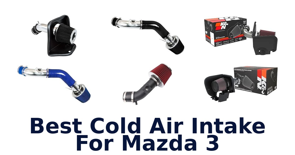 Best Cold Air Intake For Mazda 3