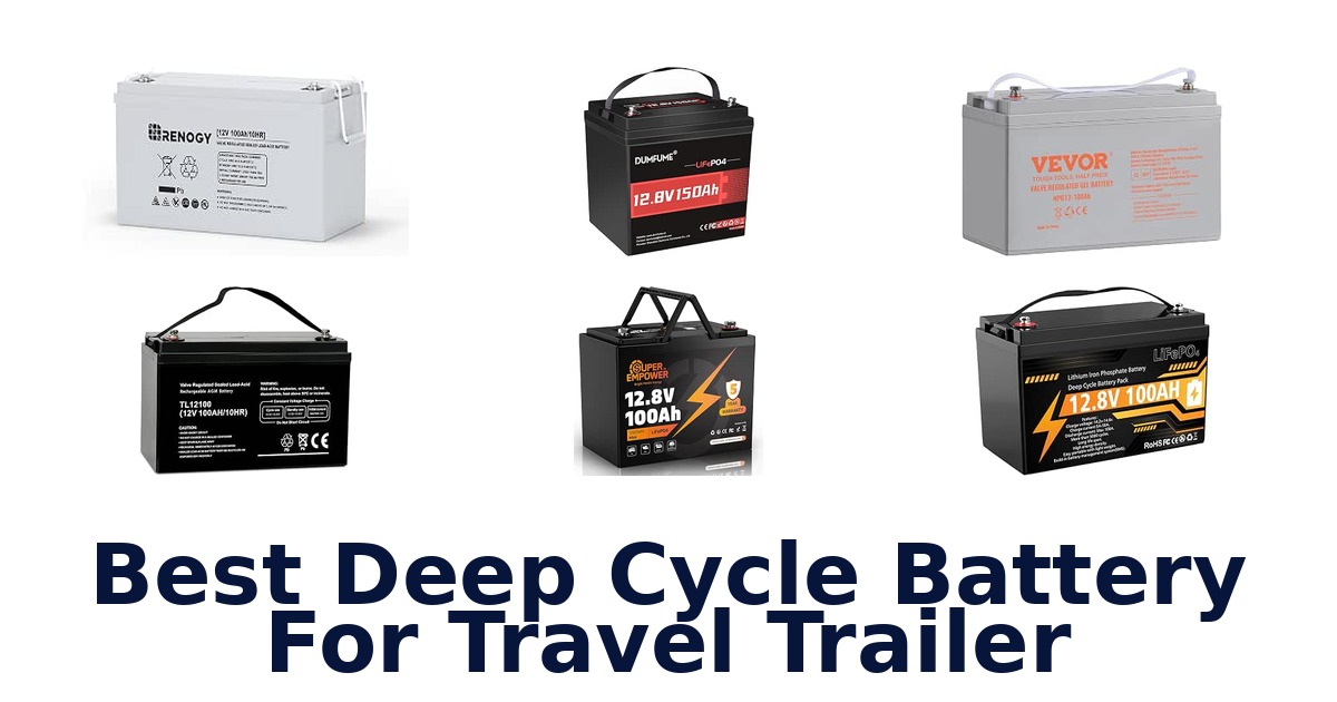Best Deep Cycle Battery For Travel Trailer