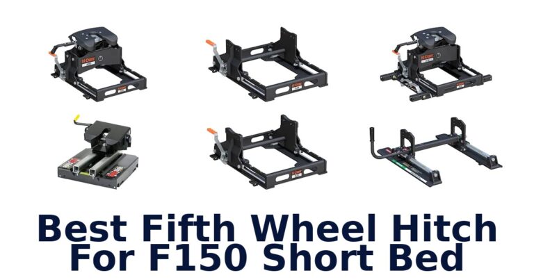 Best Fifth Wheel Hitch For F150 Short Bed
