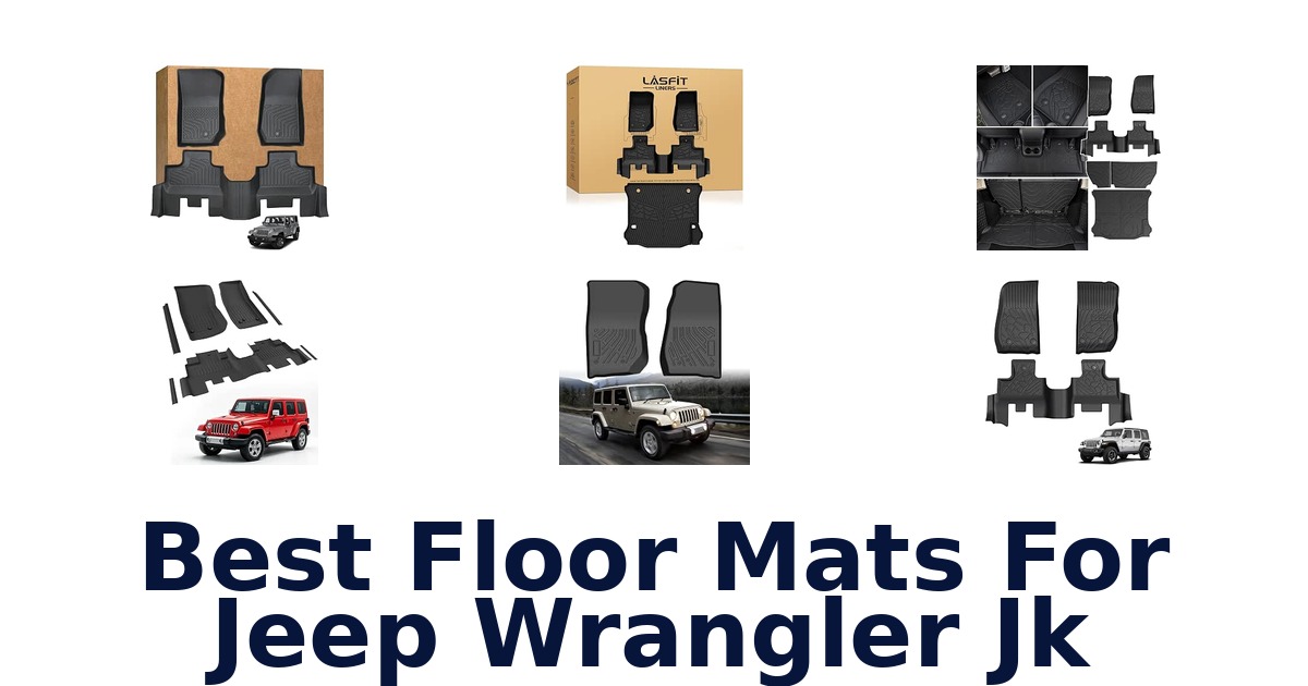Best Floor Mats For Jeep Wrangler Jk