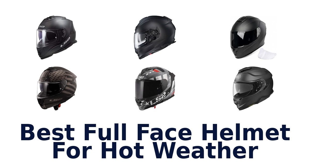 Best Full Face Helmet For Hot Weather