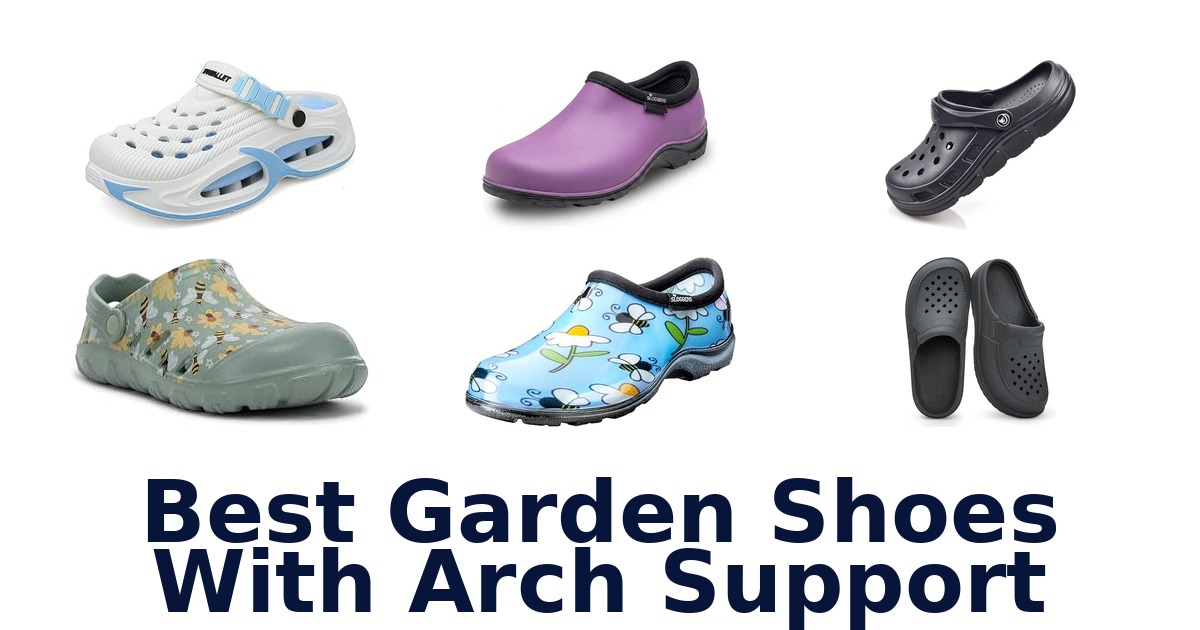Best Garden Shoes With Arch Support