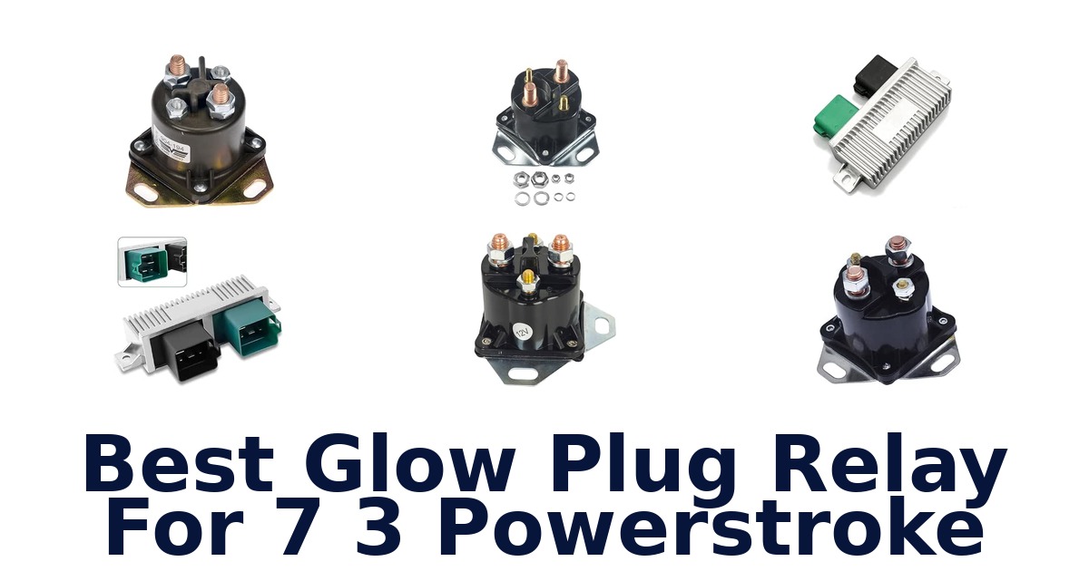 Best Glow Plug Relay For 7 3 Powerstroke