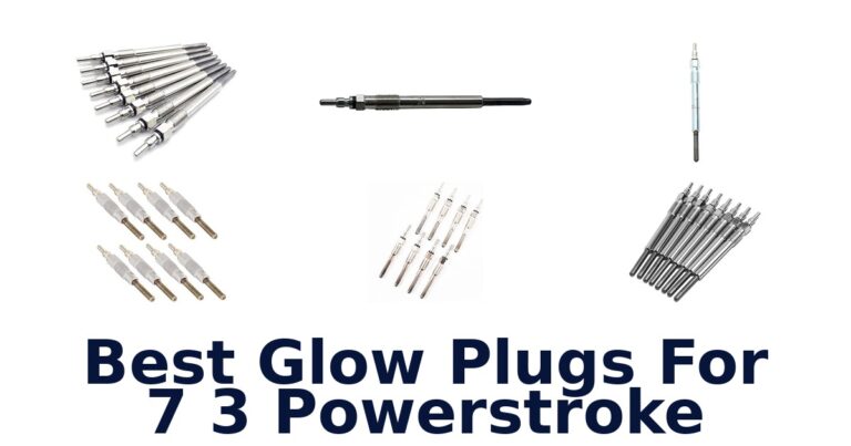 Best Glow Plugs For 7 3 Powerstroke