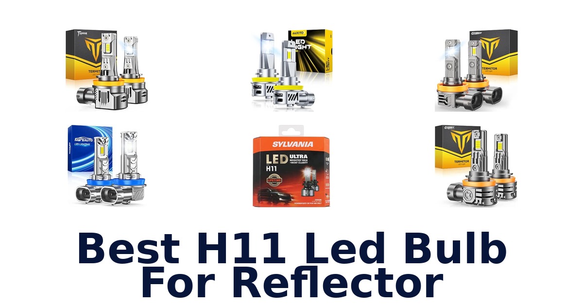 Best H11 Led Bulb For Reflector