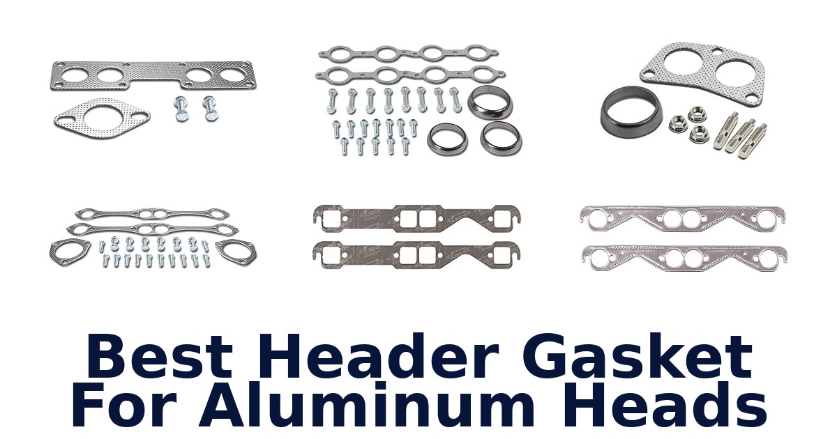 Best Header Gasket For Aluminum Heads