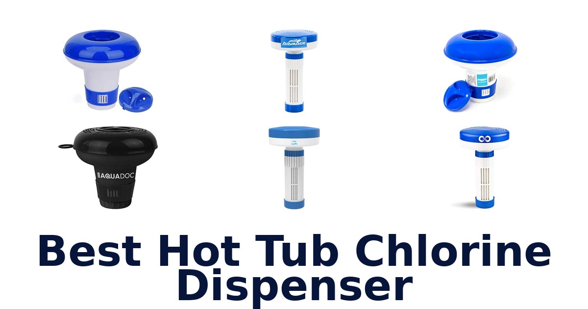 Best Hot Tub Chlorine Dispenser