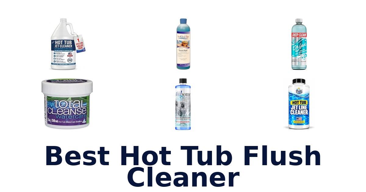 Best Hot Tub Flush Cleaner