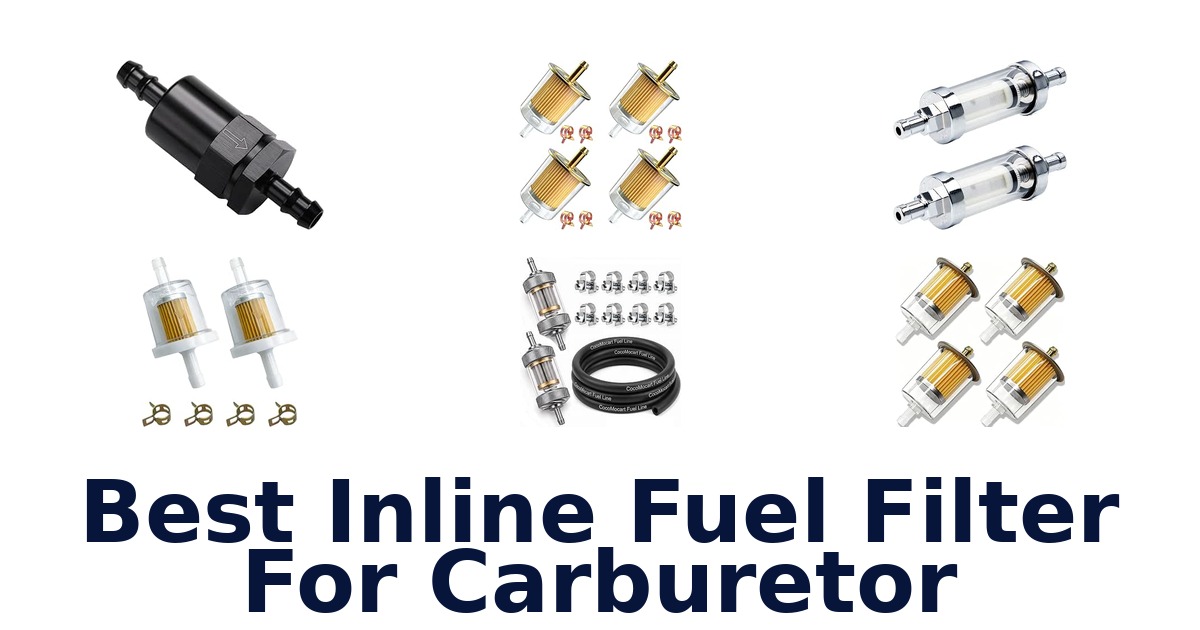 Best Inline Fuel Filter For Carburetor