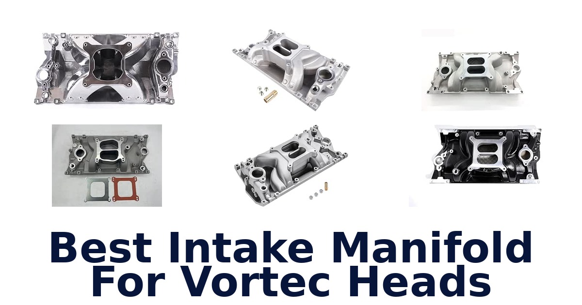 Best Intake Manifold For Vortec Heads