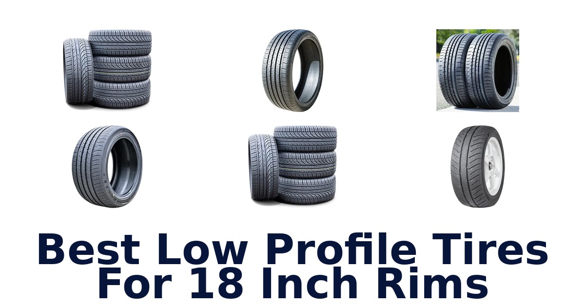 Best Low Profile Tires For 18 Inch Rims