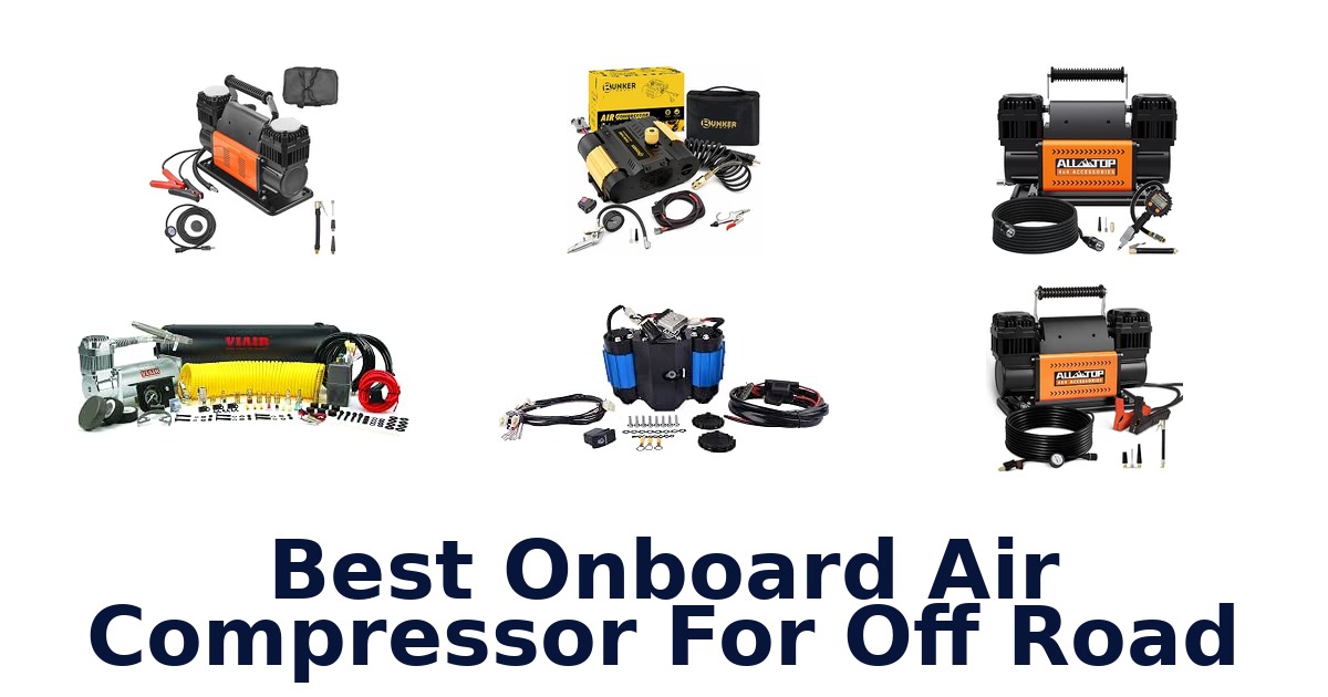 Best Onboard Air Compressor For Off Road