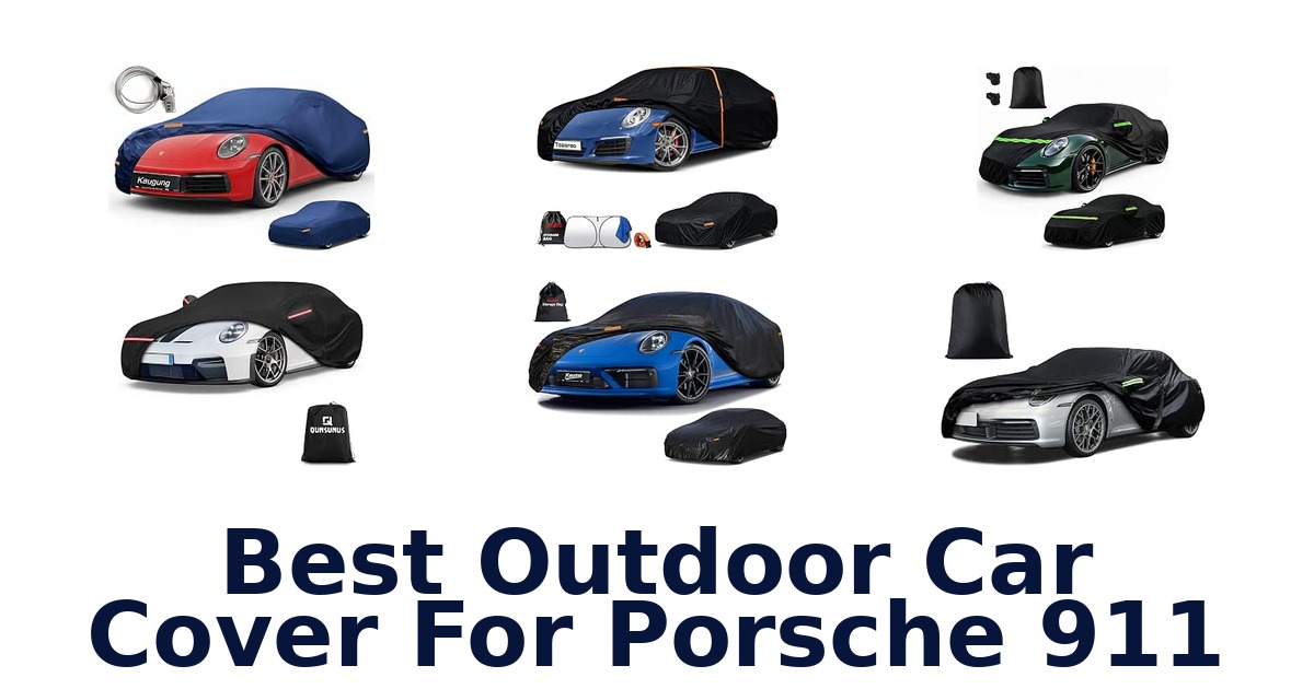 Best Outdoor Car Cover For Porsche 911