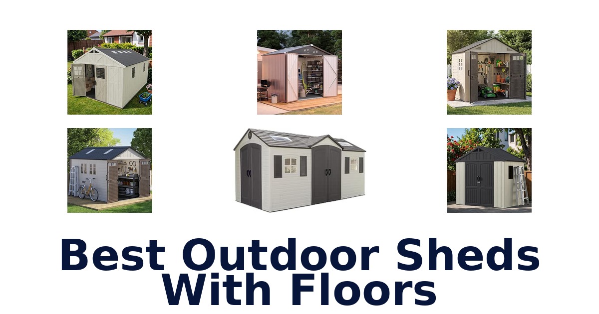 Best Outdoor Sheds With Floors