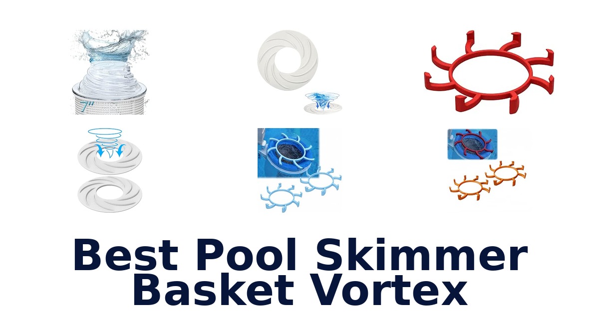 Best Pool Skimmer Basket Vortex