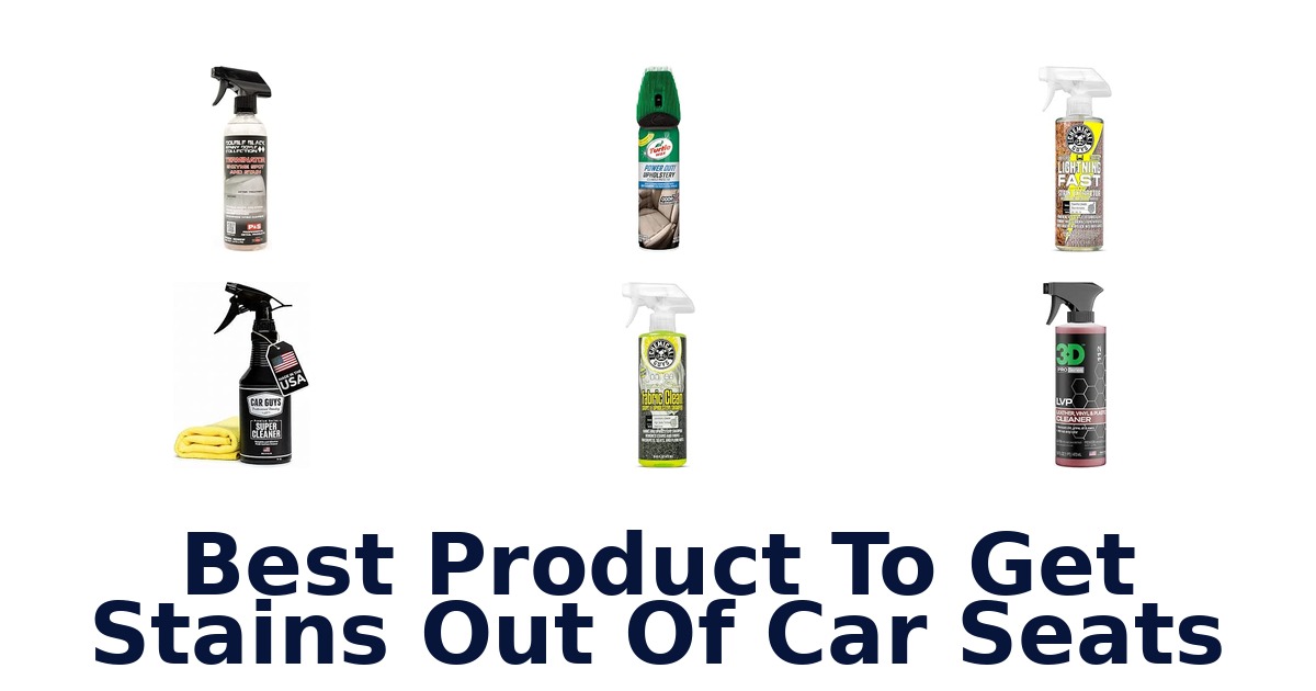 Best Product To Get Stains Out Of Car Seats