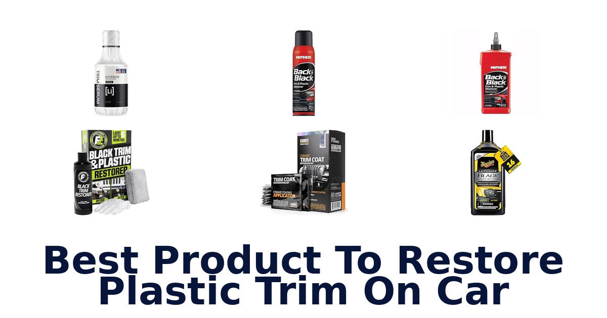 Best Product To Restore Plastic Trim On Car
