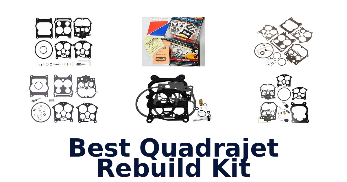 Best Quadrajet Rebuild Kit