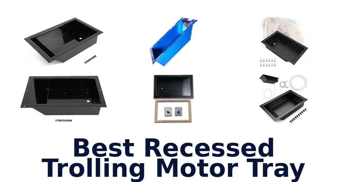 Best Recessed Trolling Motor Tray