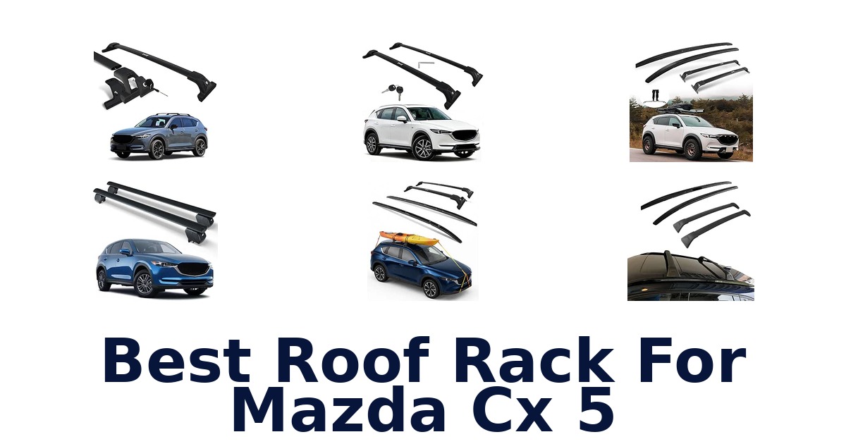 Best Roof Rack For Mazda Cx 5
