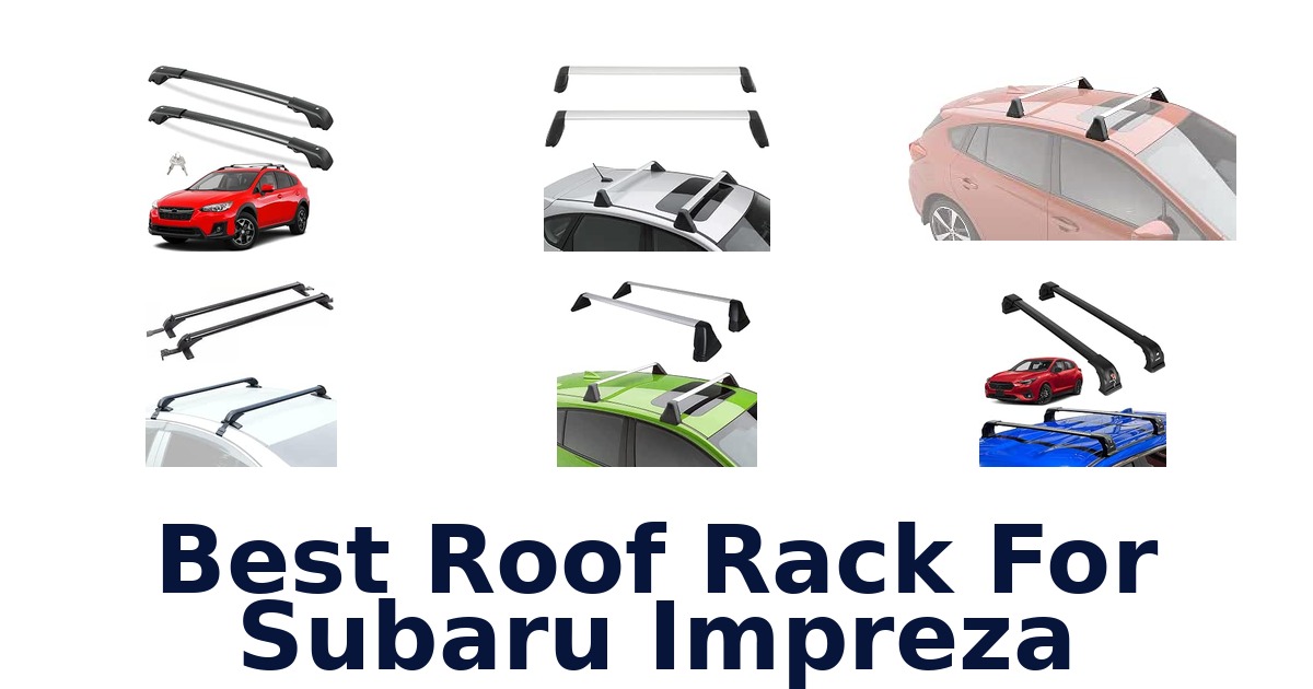 Best Roof Rack For Subaru Impreza