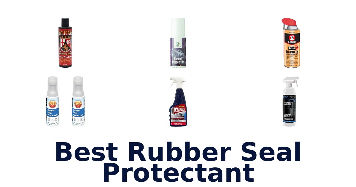 Best Rubber Seal Protectant