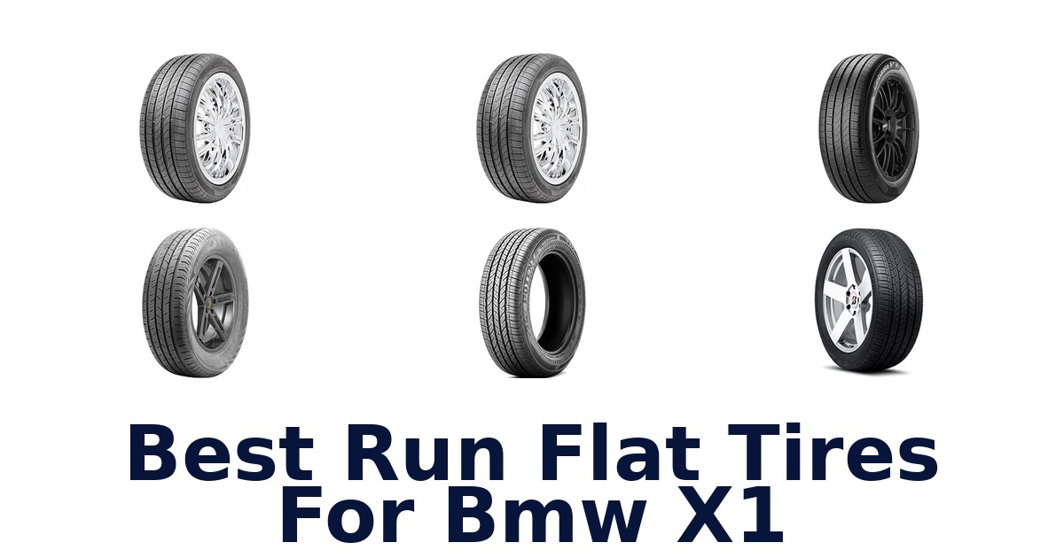 Best Run Flat Tires For Bmw X1