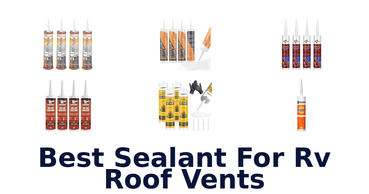 Best Sealant For RV Roof Vents