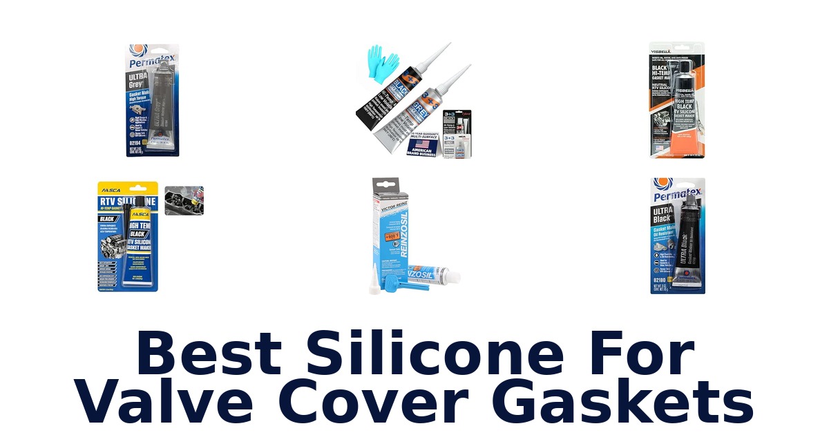 Best Silicone For Valve Cover Gaskets
