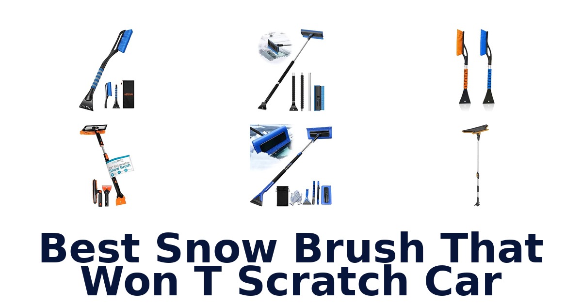 Best Snow Brush That Won T Scratch Car