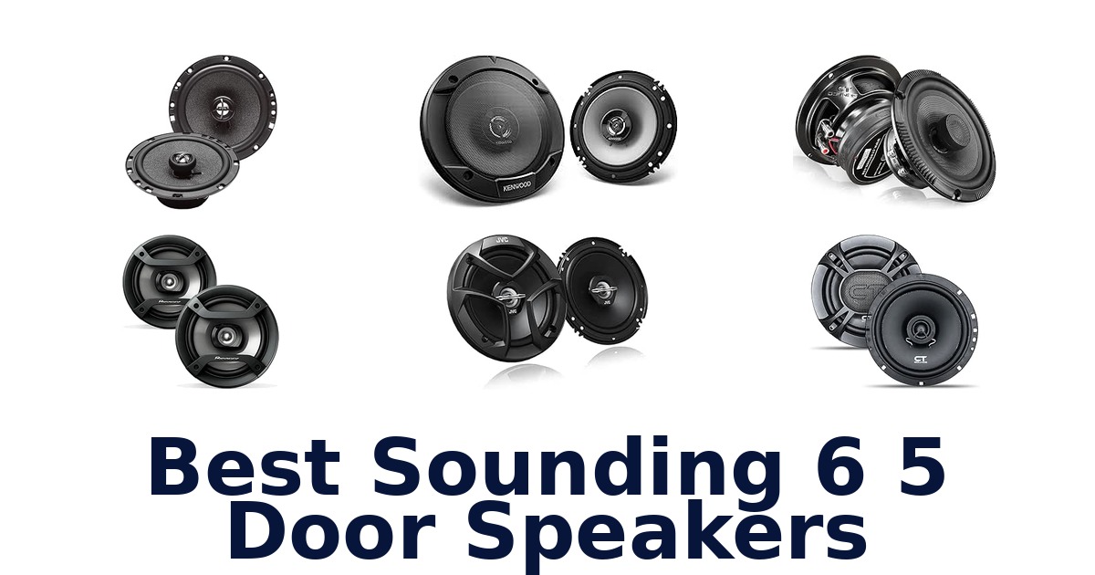 Best Sounding 6 5 Door Speakers