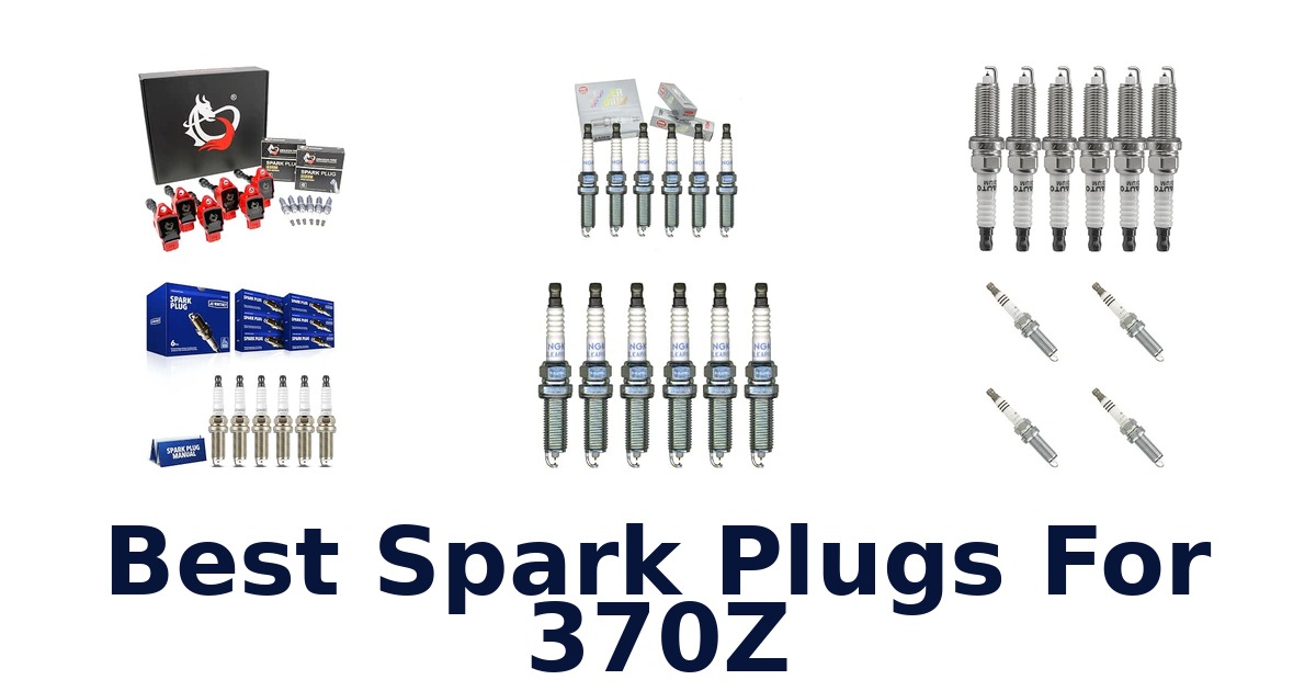 Best Spark Plugs For 370Z