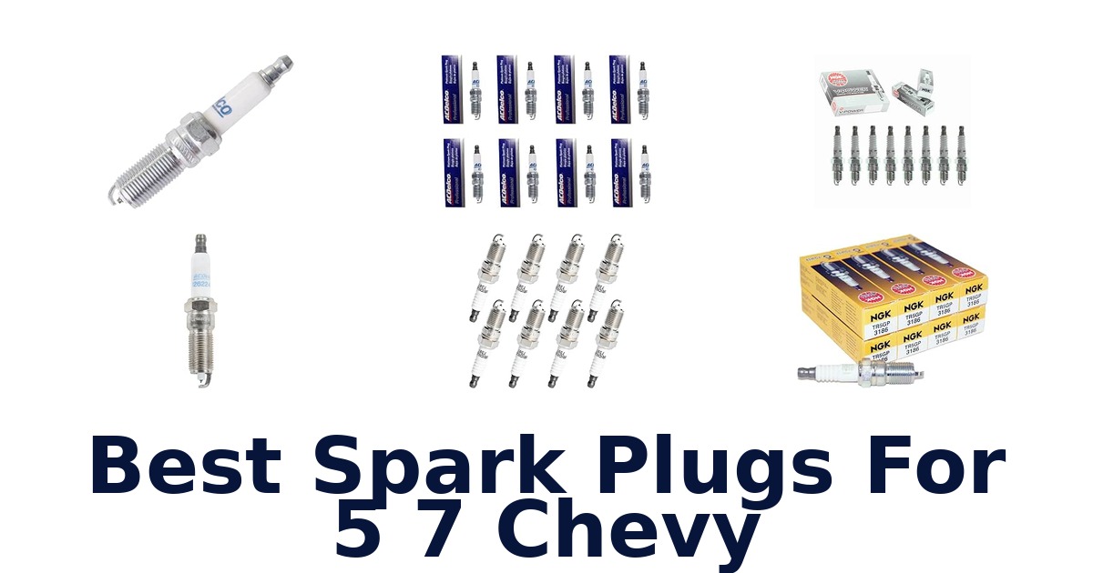 Best Spark Plugs For 5 7 Chevy