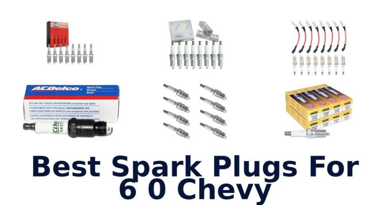 Best Spark Plugs For 6 0 Chevy