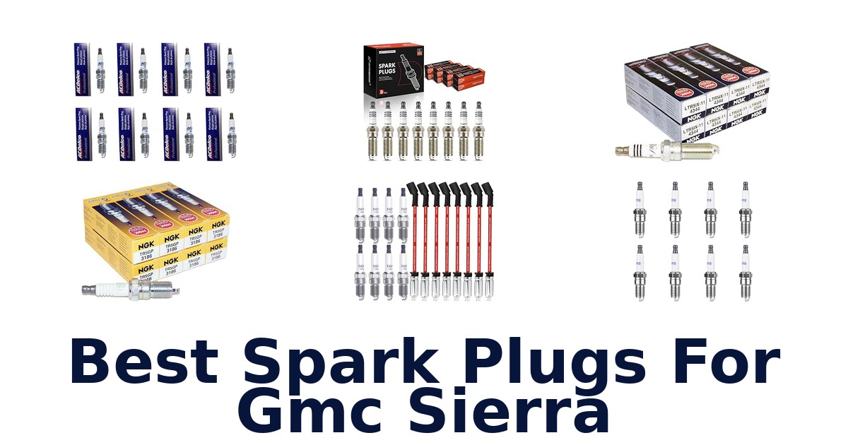 Best Spark Plugs For Gmc Sierra
