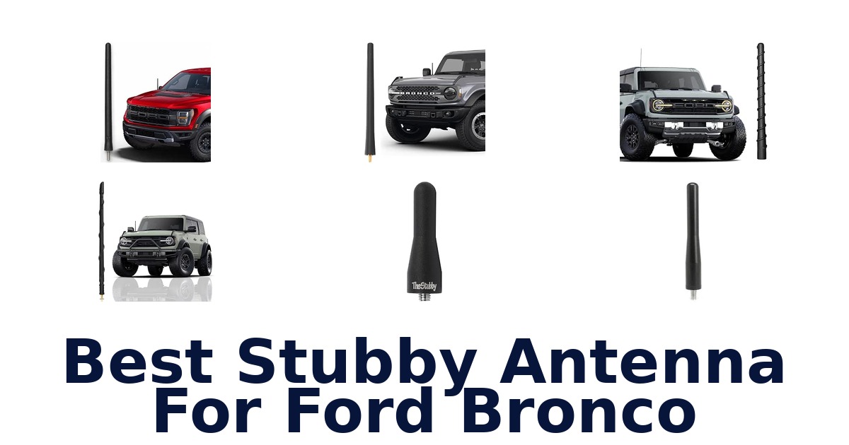 Best Stubby Antenna For Ford Bronco