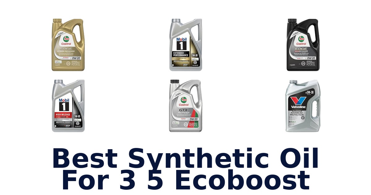 Best Synthetic Oil For 3 5 Ecoboost