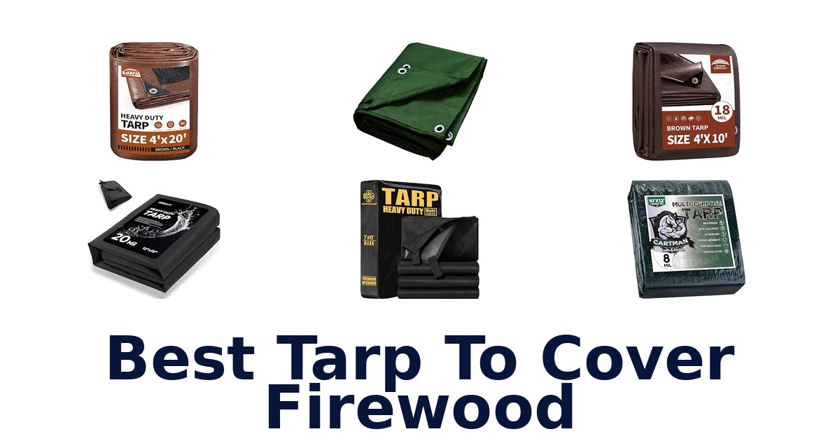 Best Tarp To Cover Firewood