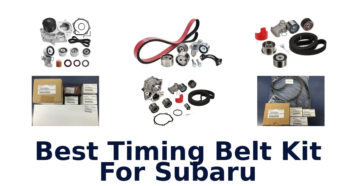 Best Timing Belt Kit For Subaru
