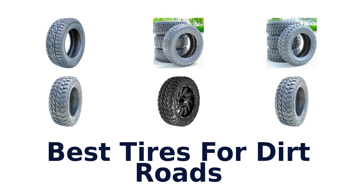 Best Tires For Dirt Roads