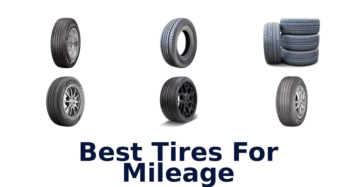 Best Tires For Mileage