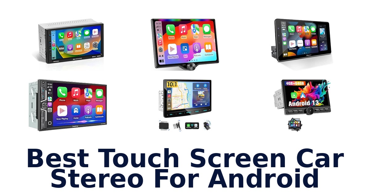 Best Touch Screen Car Stereo For Android