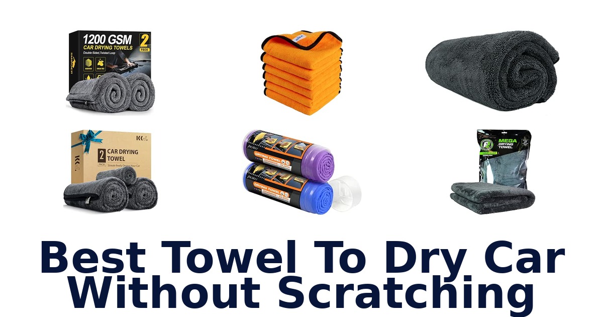 Best Towel To Dry Car Without Scratching